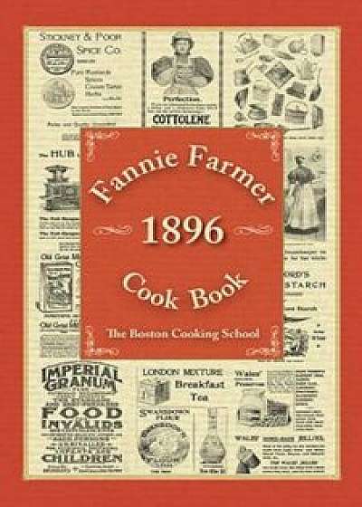 Fannie Farmer 1896 Cook Book, Hardcover/Fannie Merritt Farmer