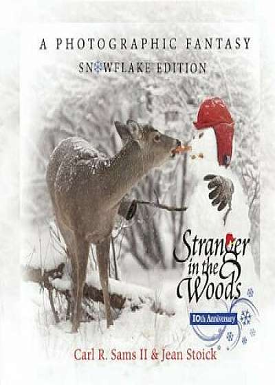 Stranger in the Woods: A Photographic Fantasy: Snowflake Edition, Hardcover/Carl R. Sams