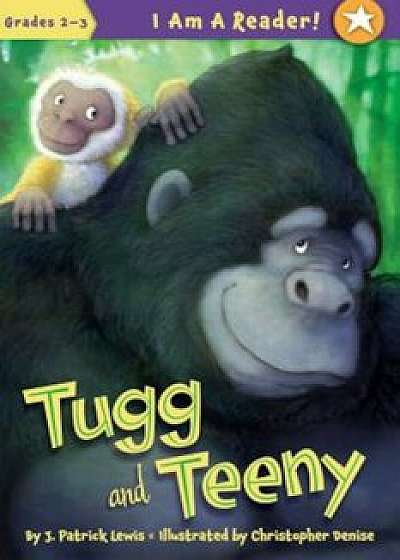 Tugg and Teeny: Book One, Paperback/J. Patrick Lewis