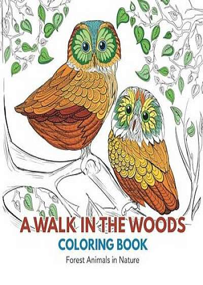 A Walk in the Woods Coloring Book: Forest Animals in Nature, Paperback/Adult Coloring Books