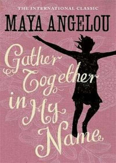 Gather Together In My Name, Paperback/Maya Angelou