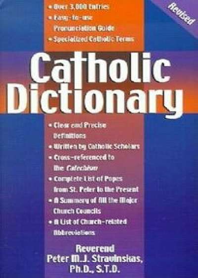 Coperta cărții Catholic Dictionary, Paperback/Peter M. J. Stravinskas