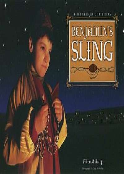 Benjamin's Sling: A Bethlehem Christmas, Paperback/Eileen M. Berry