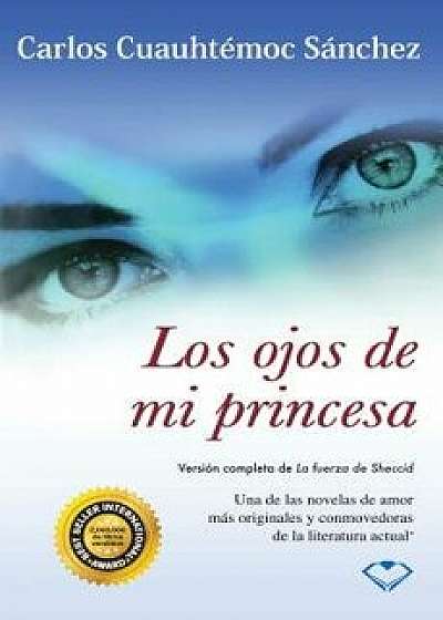 Ojos de Mi Princesa (Spanish), Paperback/Carlos Cuauhtemoc Sanchez