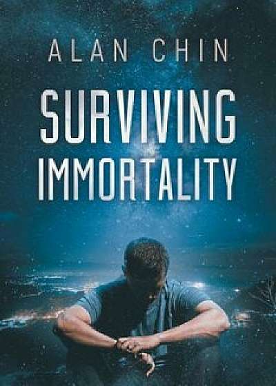 Surviving Immortality, Paperback/Alan Chin