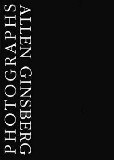 Photographs Allen Ginsberg, Hardcover/Allen Ginsberg