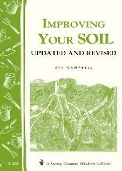 Improving Your Soil: Storey's Country Wisdom Bulletin A-202, Paperback/Stu Campbell
