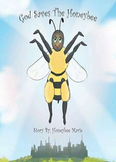 God Saves the Honeybee, Paperback/Honeybee Marie