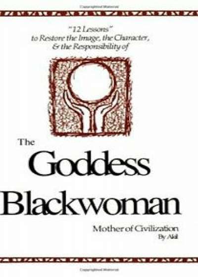 The Goddess Blackwoman: Mother of Civilization, Paperback/Akil