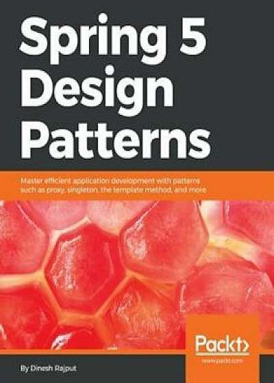 Spring 5 Design Patterns, Paperback/Dinesh Rajput