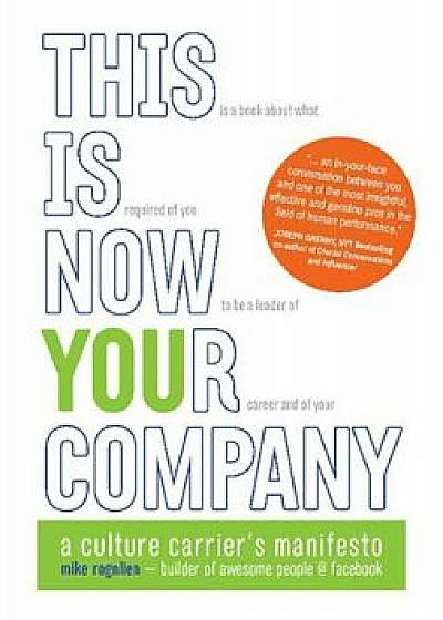 This Is Now Your Company: A Culture Carrier's Manifesto, Hardcover/Mike Rognlien