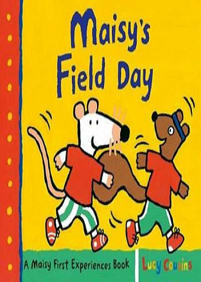 Maisy's Field Day: A Maisy First Experiences Book, Hardcover/Lucy Cousins