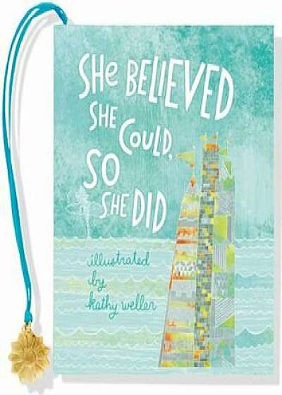 She Believed She Could, So She Did, Hardcover/Kathy Weller