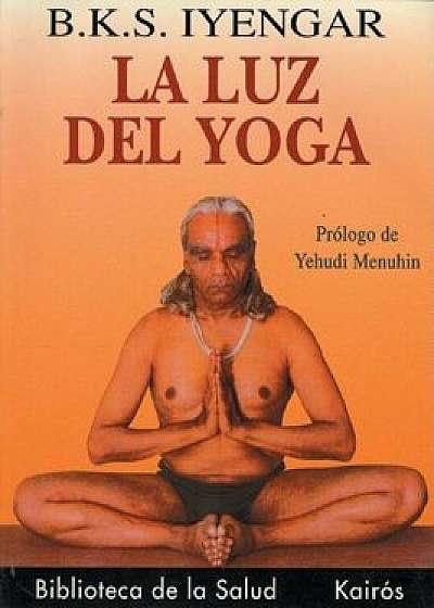 La Luz del Yoga, Paperback/B. K. S. Iyengar