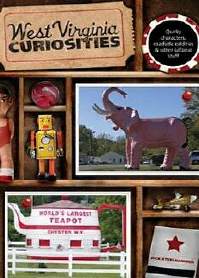 West Virginia Curiosities: Quirky Characters, Roadside Oddities & Other Offbeat Stuff, Paperback/Rick Steelhammer