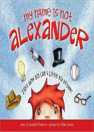 My Name Is Not Alexander, Hardcover/Jennifer Fosberry