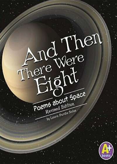 And Then There Were Eight: Poems about Space, Paperback/Laura Purdie Salas