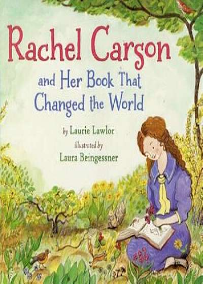 Rachel Carson and Her Book That Changed the World, Paperback/Laurie Lawlor