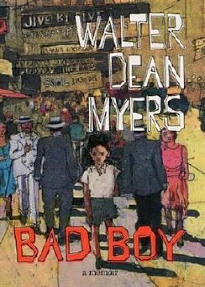 Bad Boy: A Memoir, Paperback/Walter Dean Myers