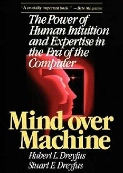 Mind Over Machine, Paperback/Hubert Dreyfus