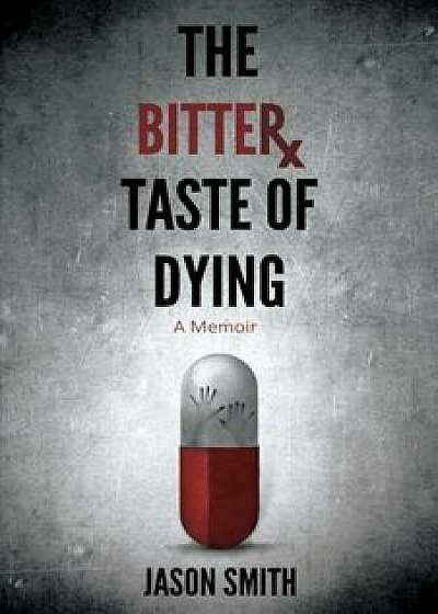 The Bitter Taste of Dying, Paperback/Jason Elisha Smith