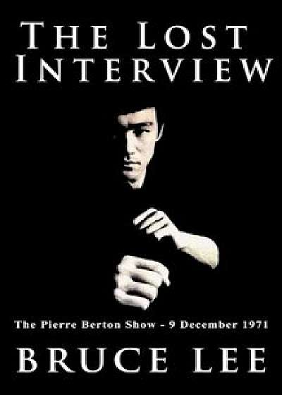 The Lost Interview, Paperback/Bruce Lee