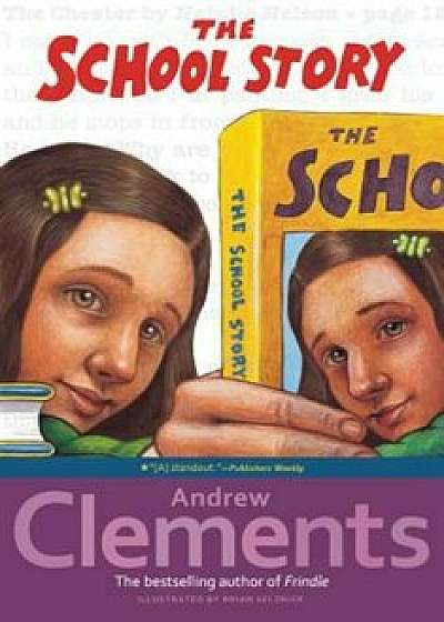 The School Story, Paperback/Andrew Clements
