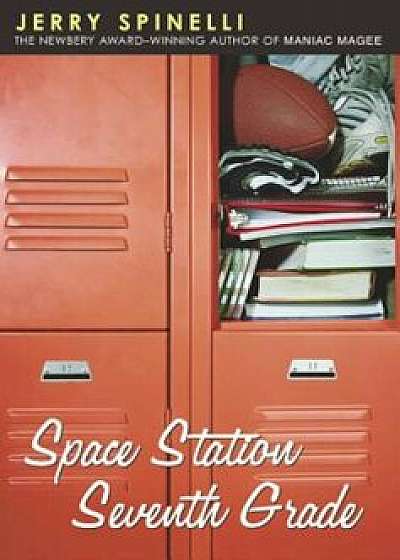 Space Station Seventh Grade: The Newbery Award-Winning Author of Maniac Magee, Paperback/Jerry Spinelli