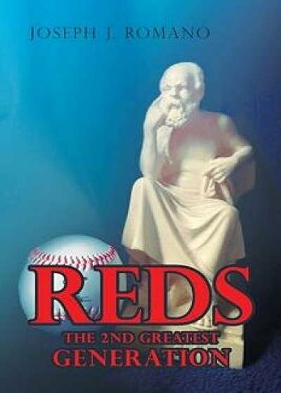 Reds: The 2nd Greatest Generation, Paperback/Joseph J. Romano