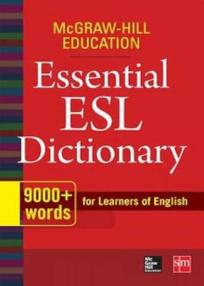 McGraw-Hill Education Essential ESL Dictionary: 9,000+ Words for Learners of English, Paperback/McGraw-Hill Education