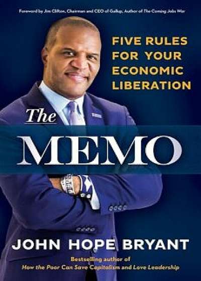 The Memo: Five Rules for Your Economic Liberation, Hardcover/John Hope Bryant