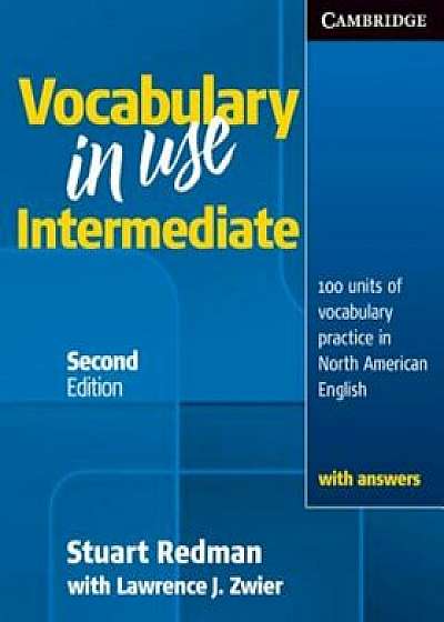 Vocabulary in Use Intermediate: 100 Units of Vocabulary Practice in North American English, Paperback/Stuart Redman