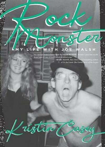 Rock Monster: My Life with Joe Walsh, Hardcover/Kristin Casey