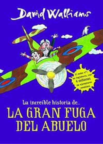 La Increable Historia... La Gran Fuga(grandpa's Great Escape)(Serie 'La Increable Historia de'''Montena'bb'b401'08/30/2016'juv019000'10'12.95'16.99'ip, Hardcover/David Walliams