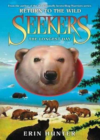 Seekers: Return to the Wild '6: The Longest Day, Paperback/Erin Hunter