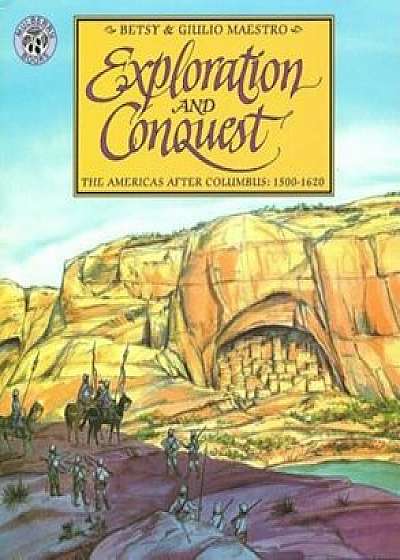 Exploration and Conquest: The Americas After Columbus: 1500-1620, Paperback/Betsy Maestro