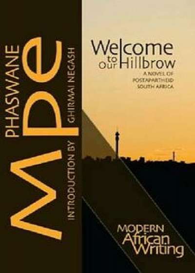 Welcome to Our Hillbrow: A Novel of Postapartheid South Africa, Paperback/Phaswane Mpe