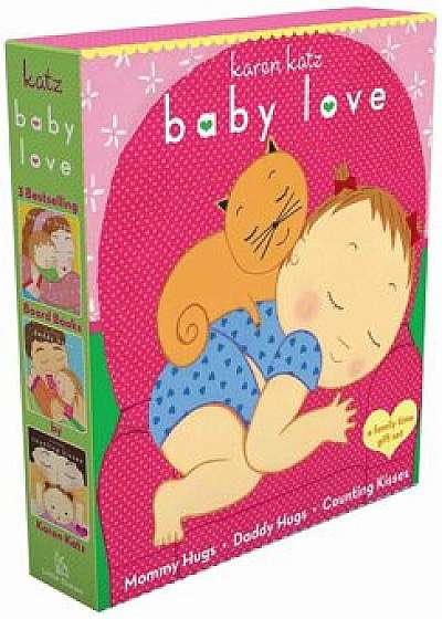 Baby Love: Mommy Hugs; Daddy Hugs; Counting Kisses, Hardcover/Karen Katz