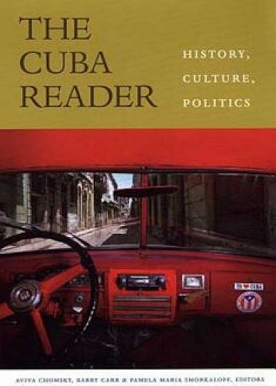 The Cuba Reader: History, Culture, Politics, Paperback/Aviva Chomsky
