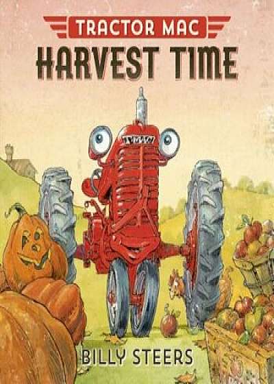 Tractor Mac Harvest Time, Hardcover/Billy Steers