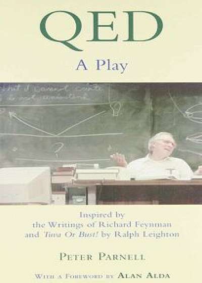 Qed: A Play Inspired by the Writings of Richard Feynman and ''Tuva or Bust!'' by Ralph Leighton, Paperback/Peter Parnell