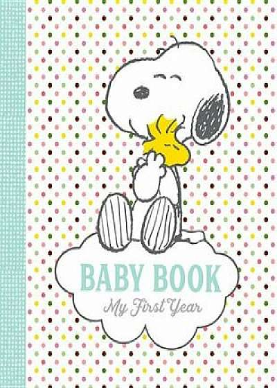 Peanuts Baby Book: My First Year, Hardcover/Charles M. Schulz
