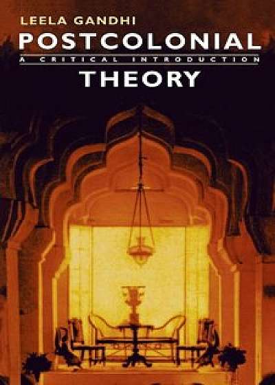 Postcolonial Theory: A Critical Introduction, Paperback/Leela Gandhi