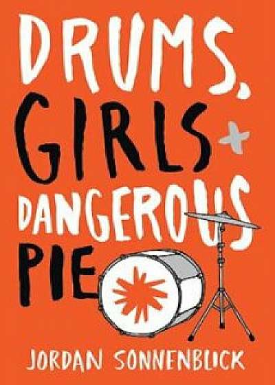 Drums, Girls, and Dangerous Pie, Paperback/Jordan Sonnenblick