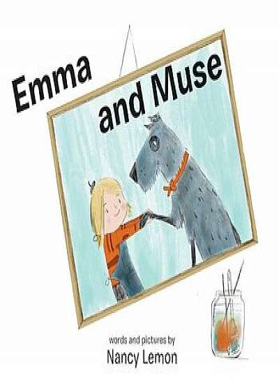 Emma and Muse, Hardcover/Nancy Lemon