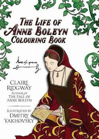 The Life of Anne Boleyn Colouring Book, Paperback/Claire Ridgway