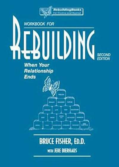 Rebuilding Workbook: When Your Relationship Ends, Paperback/Bruce Fisher