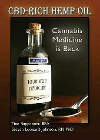 Cbd-Rich Hemp Oil: Cannabis Medicine Is Back, Paperback/Steven Leonard-Johnson Rn Phd