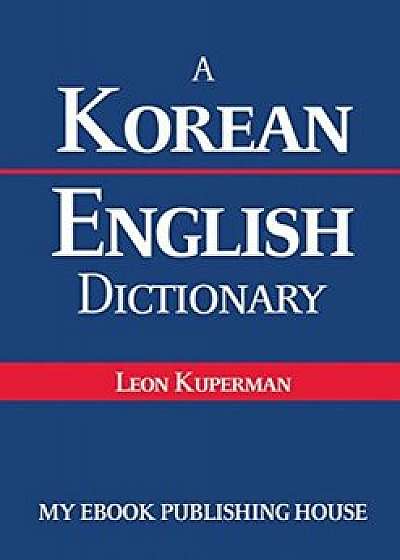 A Korean - English Dictionary, Paperback/Leon Kuperman