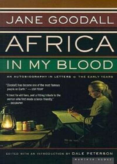 Africa in My Blood: An Autobiography in Letters: The Early Years, Paperback/Dale Peterson